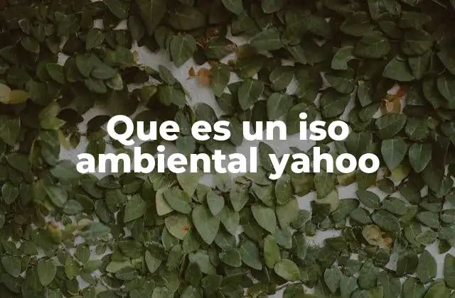 Que es un Iso Ambiental Yahoo