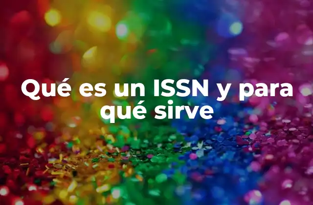 Qué es un Issn y para Qué Sirve