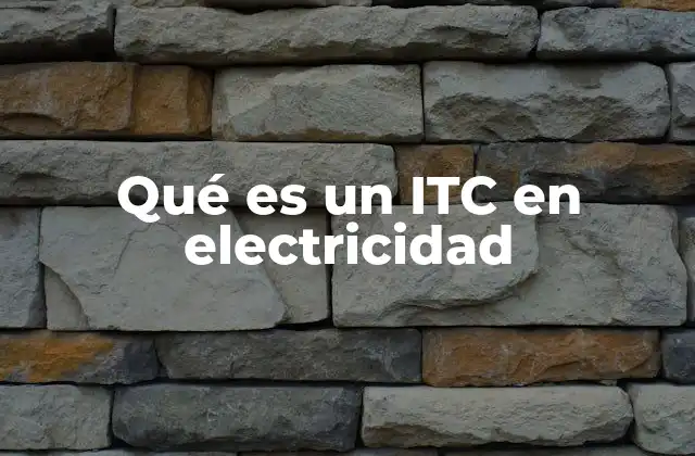 Qué es un Itc en Electricidad