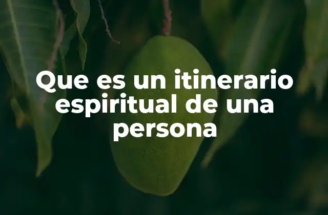 Que es un Itinerario Espiritual de una Persona