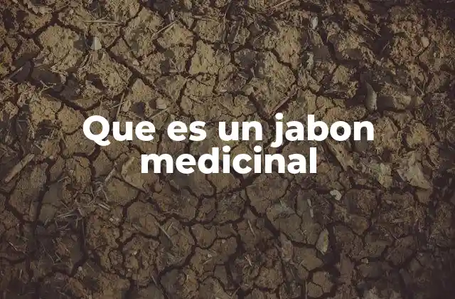 Características de los jabones medicinales