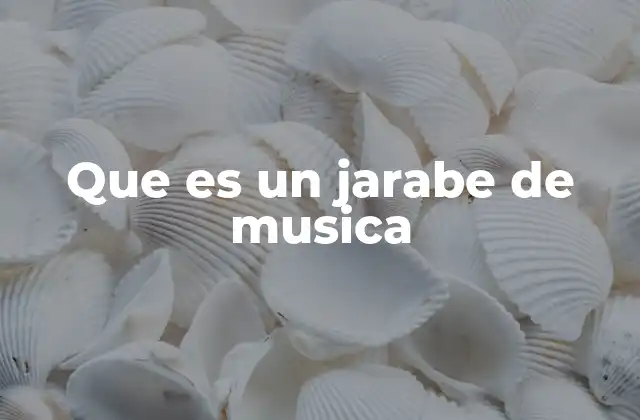 Que es un Jarabe de Musica
