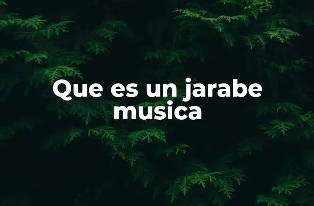 Que es un Jarabe Musica