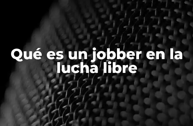 Qué es un Jobber en la Lucha Libre