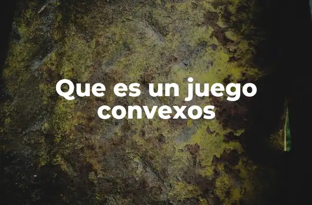 Que es un Juego Convexos