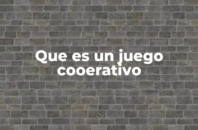 Que es un Juego Cooerativo