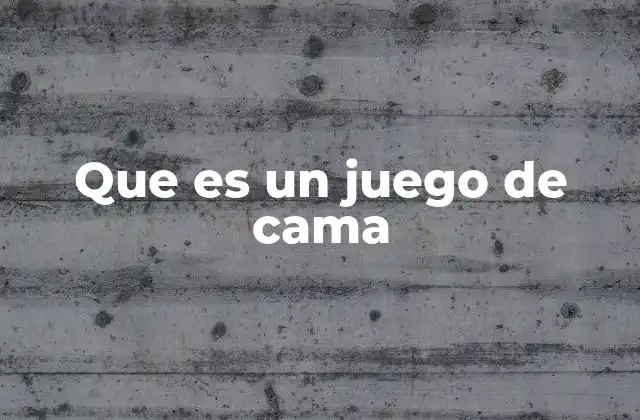 Que es un Juego de Cama