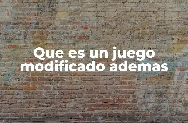 Más allá del juego original: el mundo de las modificaciones