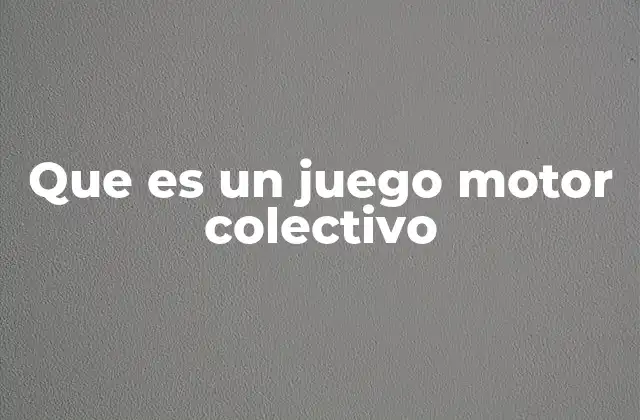 El rol del juego en el desarrollo motor grupal