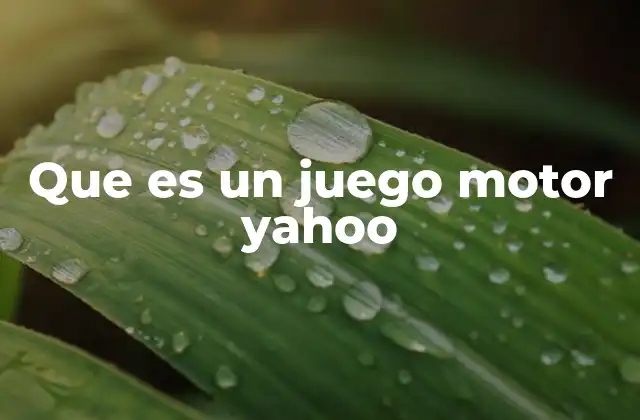 Que es un Juego Motor Yahoo
