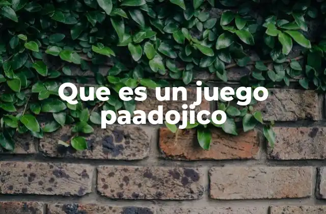 Que es un Juego Paadojico