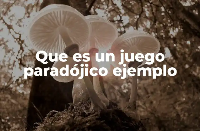 Que es un Juego Paradójico Ejemplo
