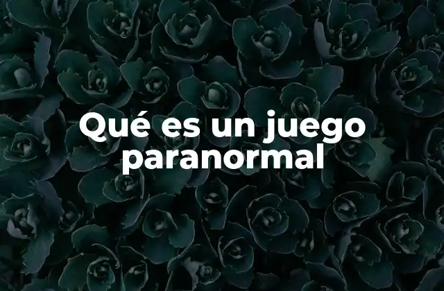 Qué es un Juego Paranormal