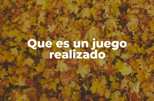 Que es un Juego Realizado