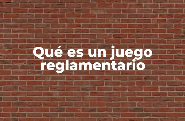 Qué es un Juego Reglamentario