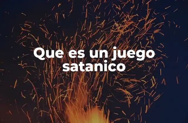 Que es un Juego Satanico