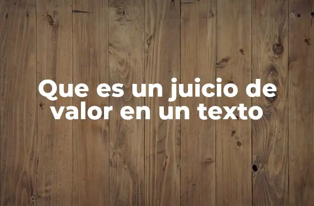 Que es un Juicio de Valor en un Texto