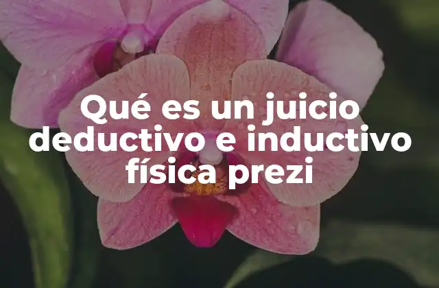 Qué es un Juicio Deductivo e Inductivo Física Prezi