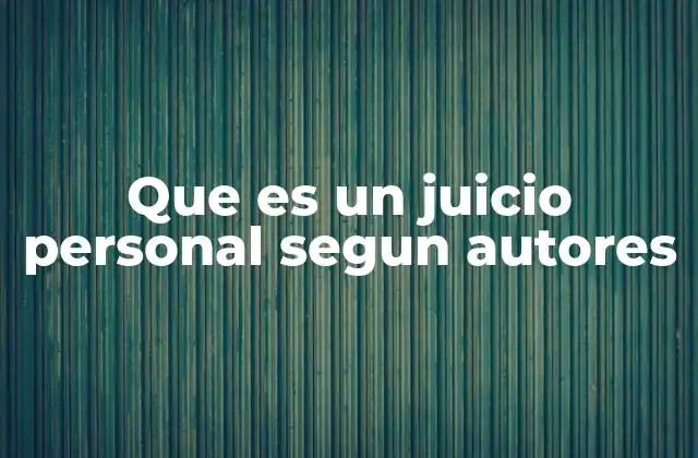 Que es un Juicio Personal Segun Autores