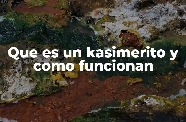 Que es un Kasimerito y como Funcionan