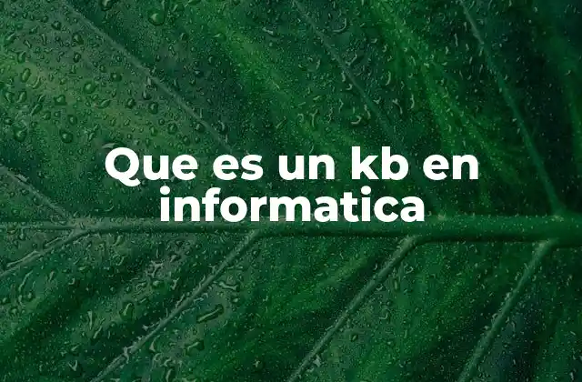 Que es un Kb en Informatica