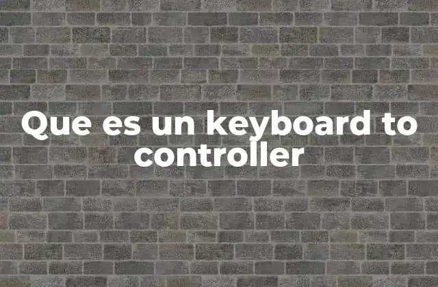 Que es un Keyboard To Controller