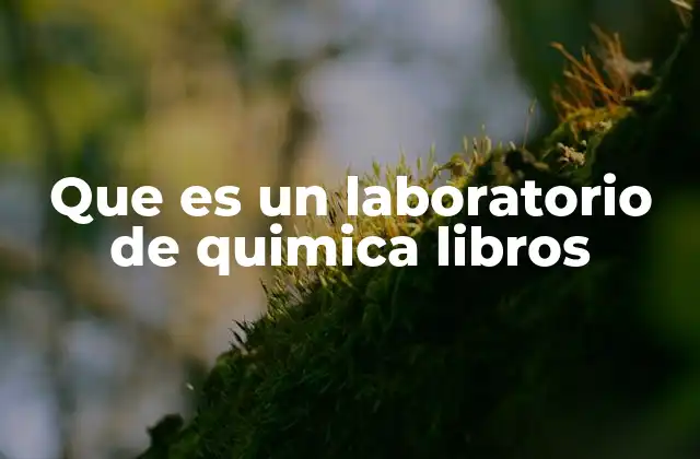 Que es un Laboratorio de Quimica Libros 2 El papel de los libros en la formación de un químico