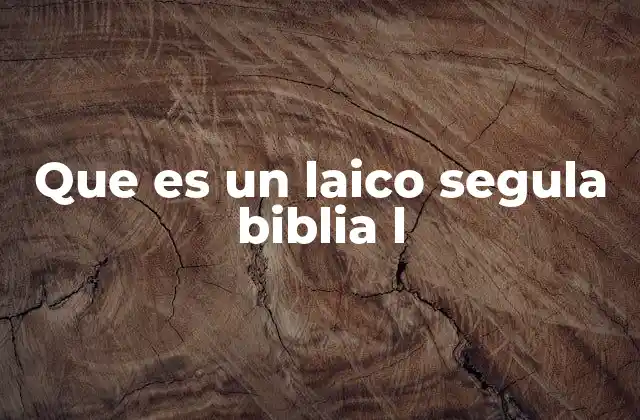 Que es un Laico Segula Biblia L