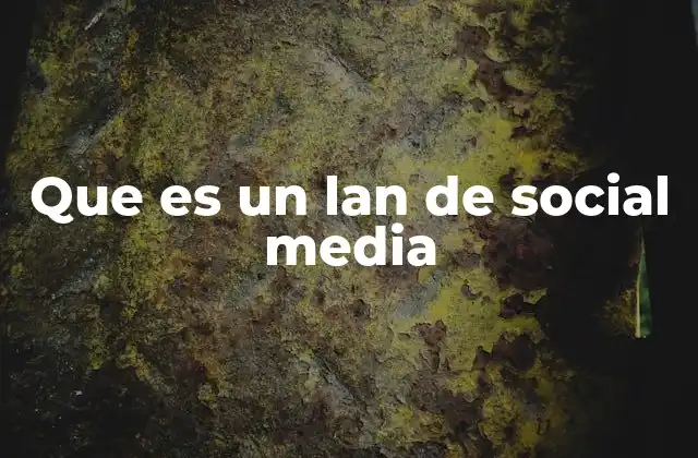 Que es un Lan de Social Media
