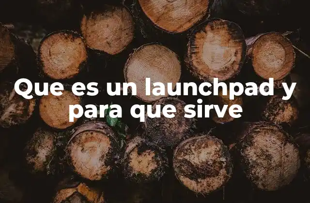 Que es un Launchpad y para que Sirve