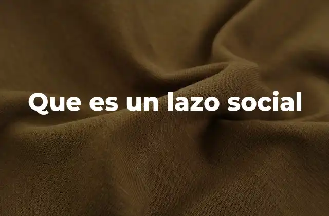 Que es un Lazo Social