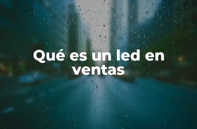 Qué es un Led en Ventas