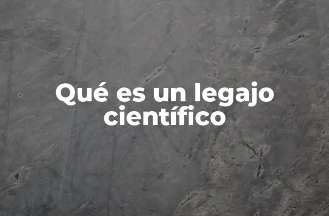 Qué es un Legajo Científico