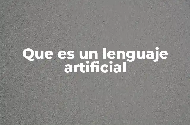 Que es un Lenguaje Artificial