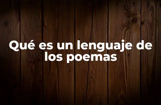Qué es un Lenguaje de los Poemas