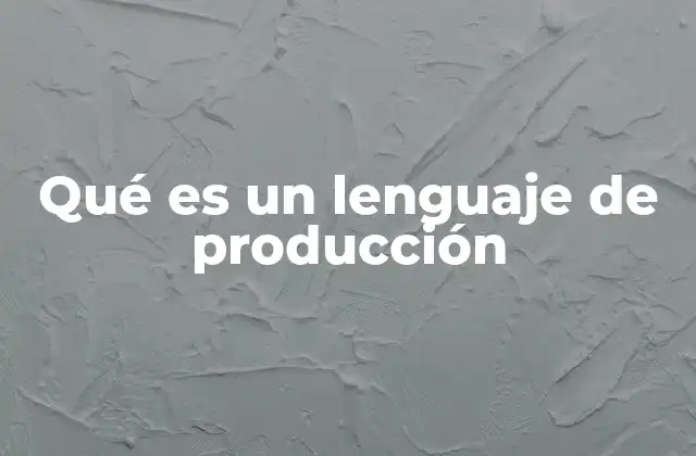 Qué es un Lenguaje de Producción
