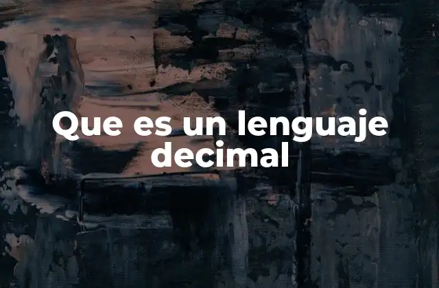Que es un Lenguaje Decimal