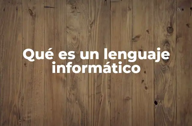 Qué es un Lenguaje Informático 2 La importancia de los lenguajes en la interacción humano-máquina
