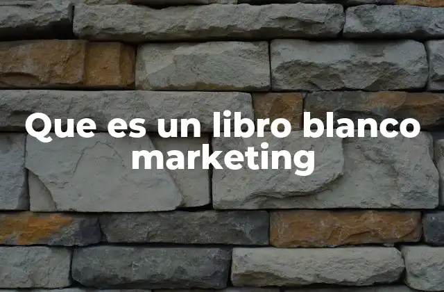 Que es un Libro Blanco Marketing