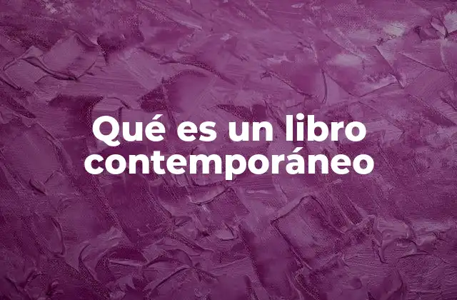Qué es un Libro Contemporáneo
