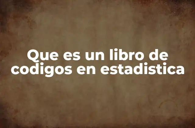 Que es un Libro de Codigos en Estadistica