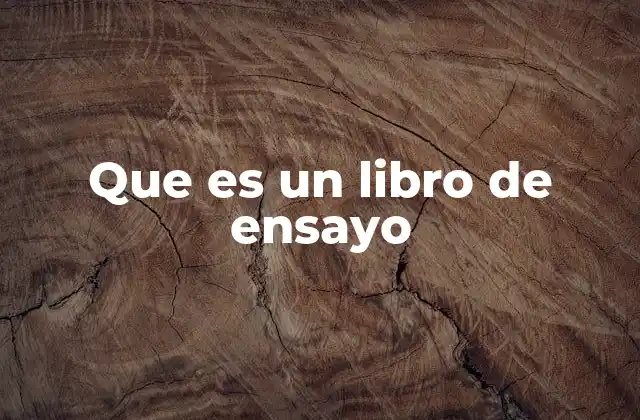 Que es un Libro de Ensayo