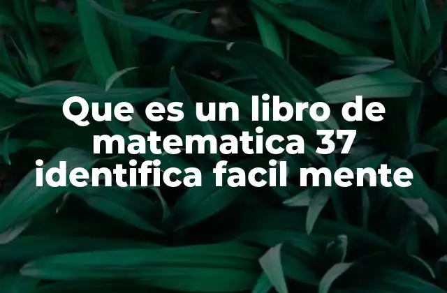 Cómo reconocer un libro de matemática 37 sin necesidad de su título