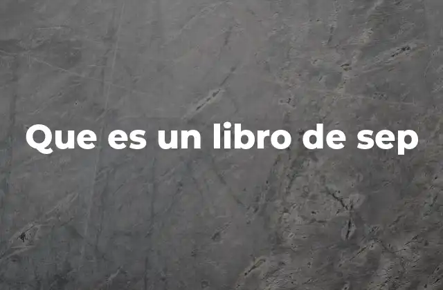 Que es un Libro de Sep