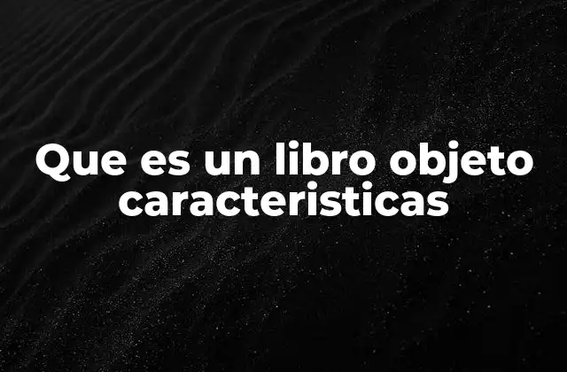 Que es un Libro Objeto Caracteristicas