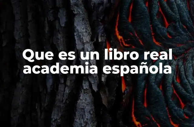 Que es un Libro Real Academia Española