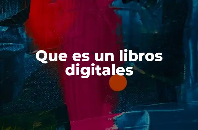 Que es un Libros Digitales