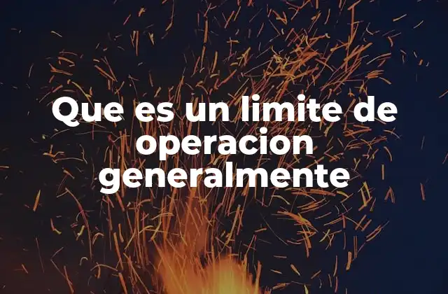 Que es un Limite de Operacion Generalmente