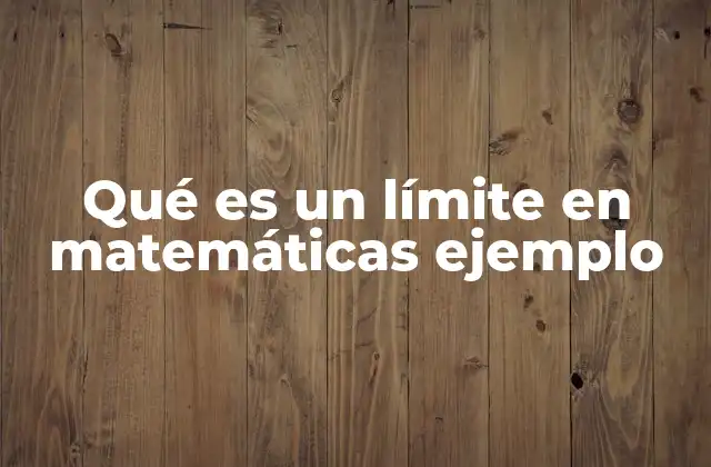 Qué es un Límite en Matemáticas Ejemplo 2 Cómo se entiende el límite desde una perspectiva intuitiva