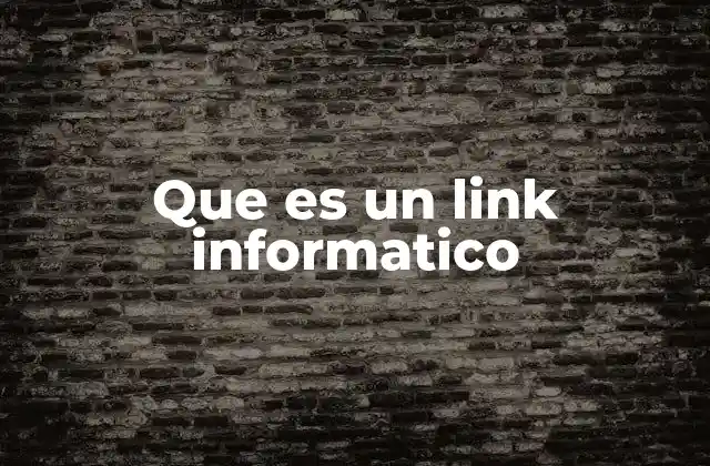 Que es un Link Informatico 2 La importancia de los links en la web moderna